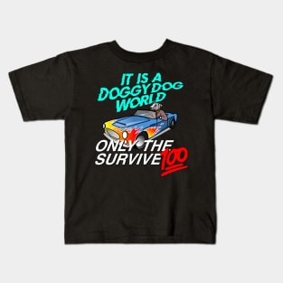 It Is A Doggy Dog World, Only The Survive 100 Kids T-Shirt